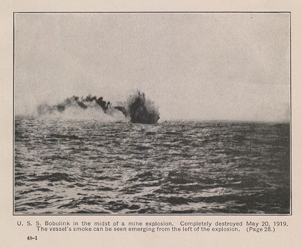 U. S. S. Bobolink in the midst of a mine explosion. Completely destroyed May 20, 1919. The vessel's smoke can be seen emerging from the left of the explosion. (Page 28.)
