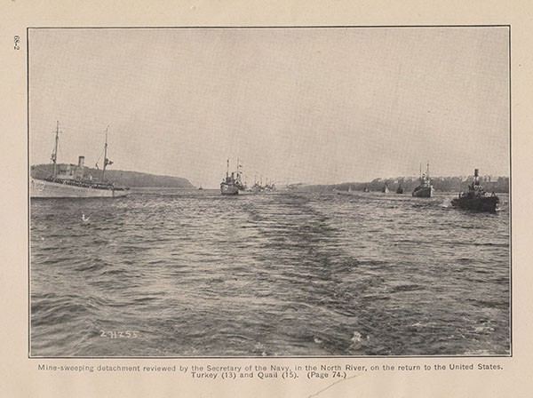 Minesweeping detachment reviewed by the Secretary of the Navy, in the North River, on the return to the United States. Turkey (13) and Quail (15. (Page 74.)