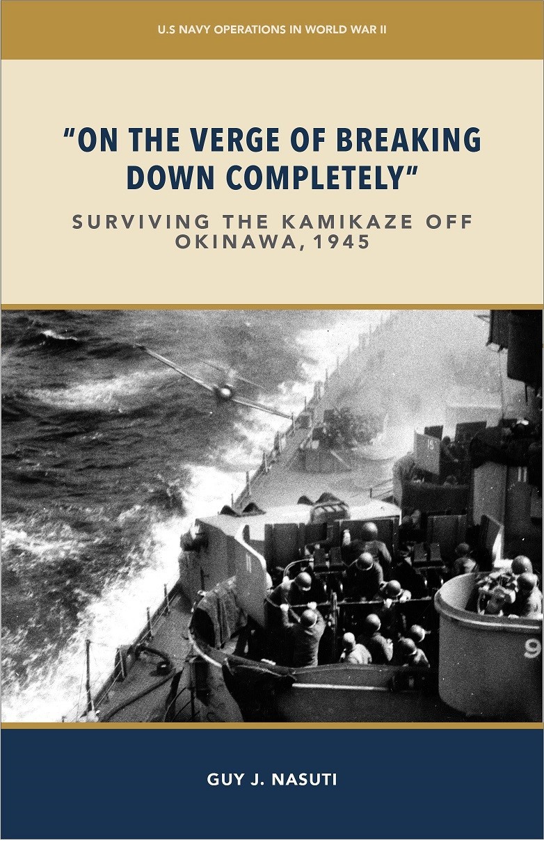 "On the Verge of Breaking Down Completely:" Surviving the Kamikaze off Okinawa, 1945
