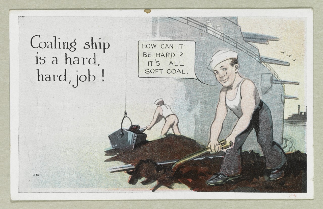 "Coaling ship is a hard, hard, job!"